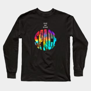 Give me some space Long Sleeve T-Shirt